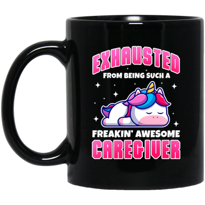 Unicorn Lover, Exhausted From Being Such A Freaking Awesome Caregiver Black Mug
