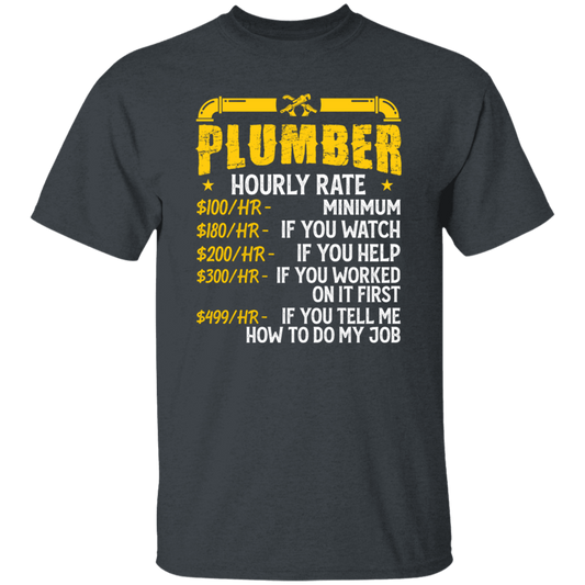 My Job Is Plumber, Plumber Lover Gift, Hourly Rate For Plumber, Best Job Unisex T-Shirt