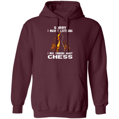 Chess Lover, Sorry I Was Not Listening, I Was Thinking About Chess, Best Sport Pullover Hoodie