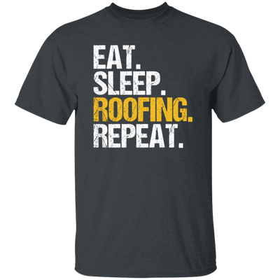 Eat Sleep Roofing Repeat, Roofer Gift, Roof Love Gift, Contractor Gift, Roof Tiler Unisex T-Shirt