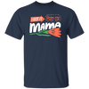 Love Mama, I Got It From My Mama, Best Gift For Mother, Love Mom Unisex T-Shirt