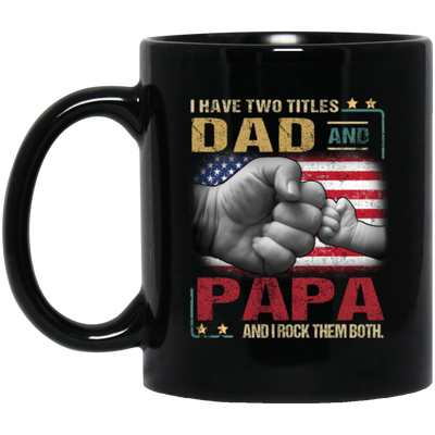 Papa Gift Daddy And Son, I Have Two Titles Dad And Papa, I Rock Them Both