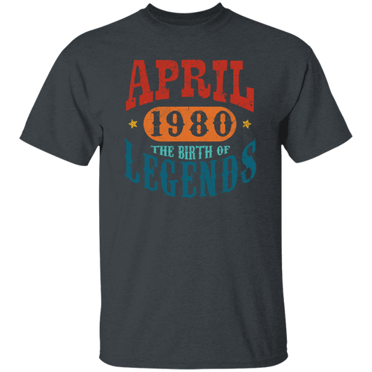 April 1980 Birth of Legend Birthday Gift Happy Lover Funny Unisex T-Shirt