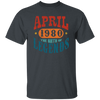 April 1980 Birth of Legend Birthday Gift Happy Lover Funny Unisex T-Shirt