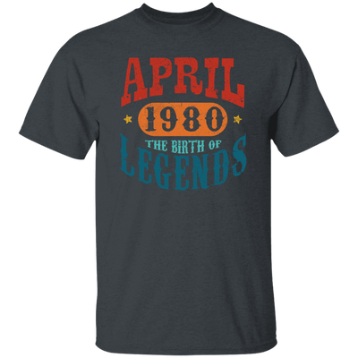 April 1980 Birth of Legend Birthday Gift Happy Lover Funny Unisex T-Shirt