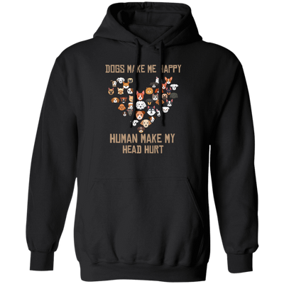 Love Dogs Gift, Dog Make Me Happy, Human Make My Head Hurt Pullover Hoodie