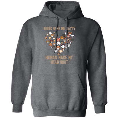 Love Dogs Gift, Dog Make Me Happy, Human Make My Head Hurt Pullover Hoodie