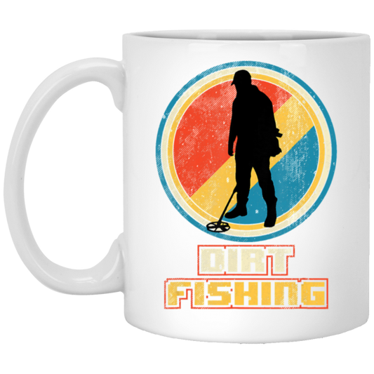 Saying Dirt Fishing, Vintage Funny Metal, Retro Detector Birthday Gift