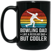 Love Bowling, Bowling Dad Like A Regular Dad, But Cooler, Cool Dad, Daddy Lover Black Mug