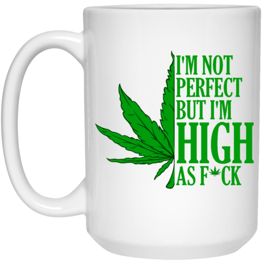 I Am High Im Not Perfect But Im High As Fck