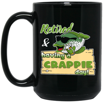 Retired And Having A Crappie Day, Love Crappie Day, Best Fishing Lover Black Mug