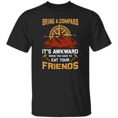 Bring A Compass It_s Awkward When You Have To Eat Your Friends, Retro Compass Unisex T-Shirt