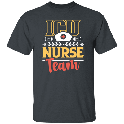 ICU Team, Nurse Team, Love Nurse, Gift For Nurse, My Dreamteam, Best Nurse Unisex T-Shirt