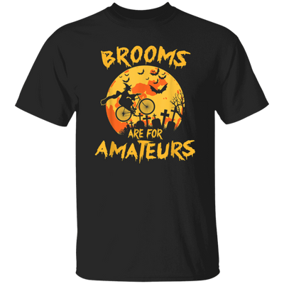 Funny Halloween, Brooms Are For Amateurs Funny Halloween Unisex T-Shirt