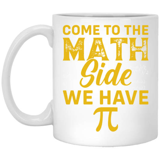 Come To The Math Side We Have Pi, Love Math Gift, Mathematic