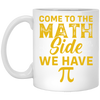 Come To The Math Side We Have Pi, Love Math Gift, Mathematic