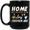 Chicken Lover, Funny Chickens Gift, Home Is Where My Chicken Are