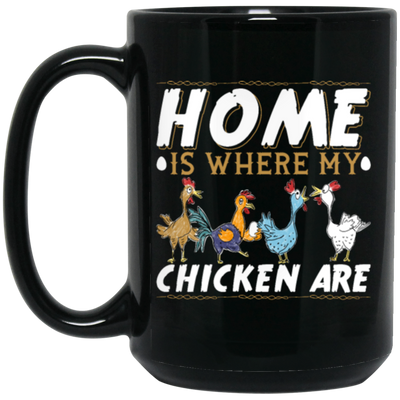 Chicken Lover, Funny Chickens Gift, Home Is Where My Chicken Are