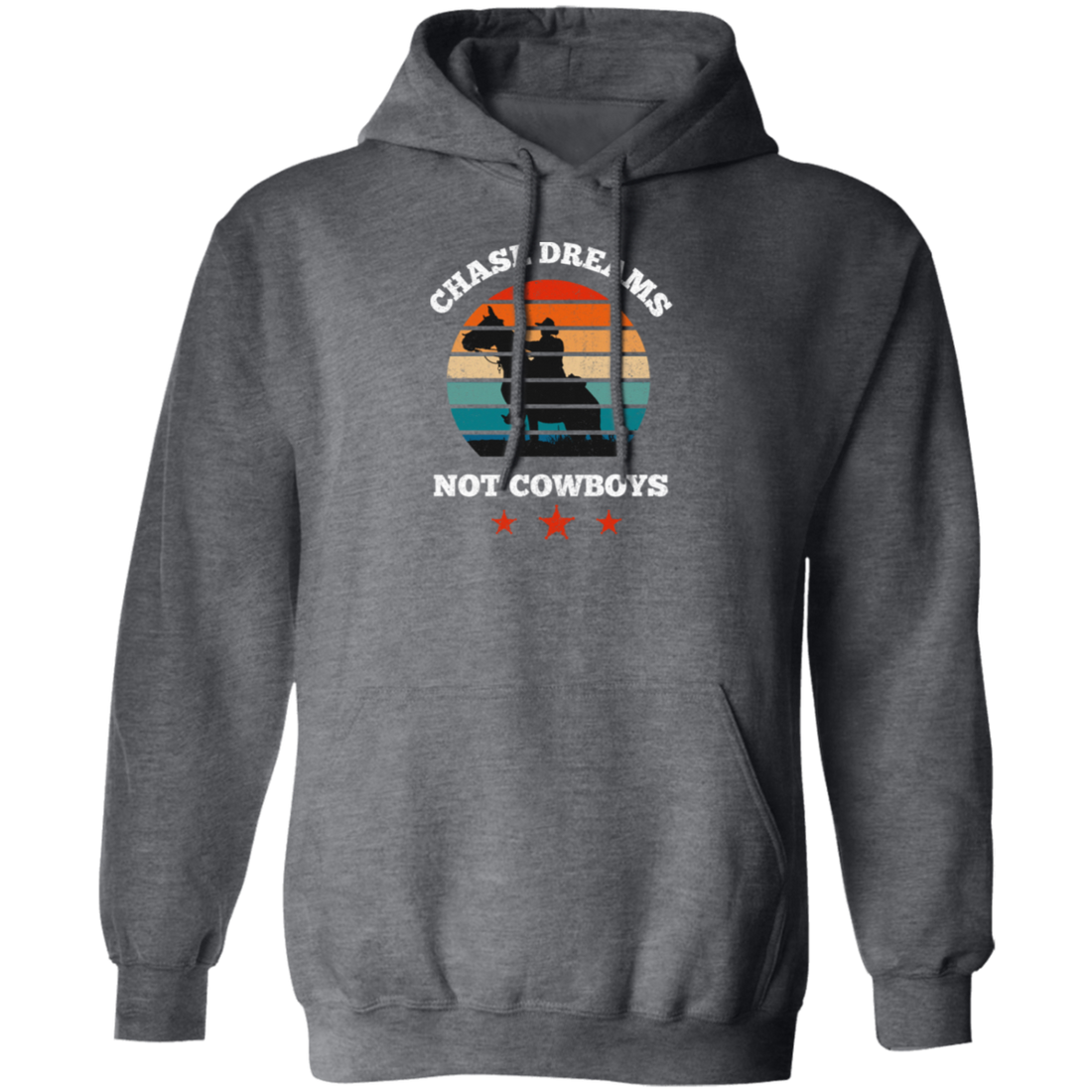 Be Love Your Life, Chase Dream, Not Cowboys, Best Gift For You, Best Dream Pullover Hoodie