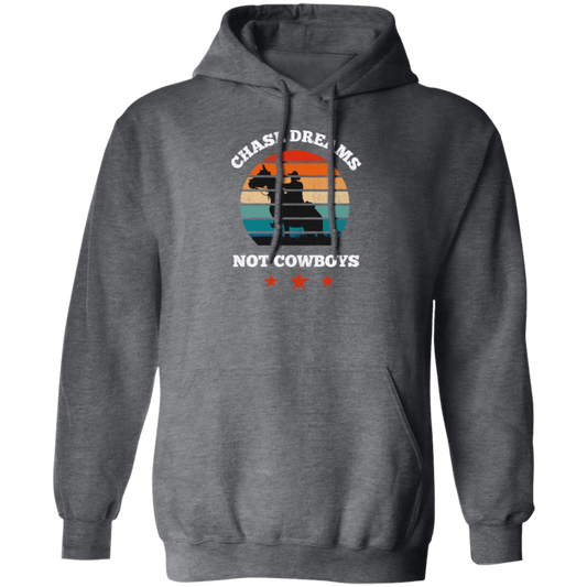 Be Love Your Life, Chase Dream, Not Cowboys, Best Gift For You, Best Dream Pullover Hoodie