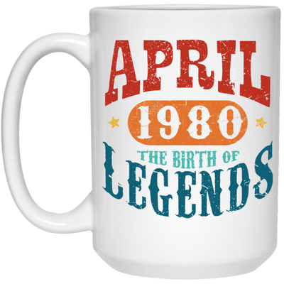 April 1980 Birth of Legend Birthday Gift Happy Lover Funny White Mug