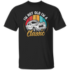 Classic Car Gift, I Am Not Old, I Am A Classic, Not Old But Classic, Car Vintage Unisex T-Shirt