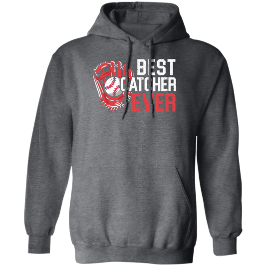 Love Baseball, Best Catcher Ever, My Catcher Lover, Love Sport Love Gift Pullover Hoodie