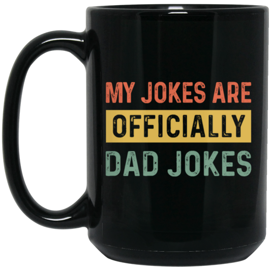 Dad Gift, My Jokes Are Officially Dad Jokes, Love Daddy, Retro Dad Gift Black Mug