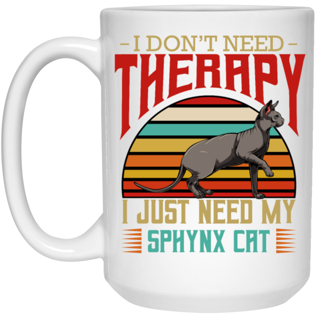 Sphynx Cat I Do Not Need Therapy - Retro Style Cats White Mug