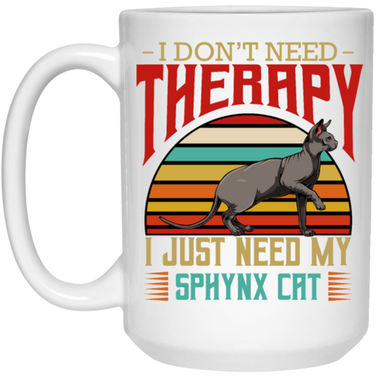 Sphynx Cat I Do Not Need Therapy - Retro Style Cats White Mug