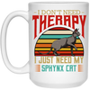 Sphynx Cat I Do Not Need Therapy - Retro Style Cats White Mug