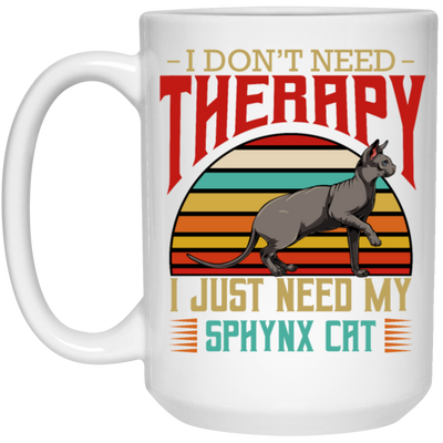 Sphynx Cat I Do Not Need Therapy - Retro Style Cats White Mug