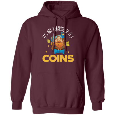 Coins Lover, It_s Not Hoarding If It_s Coins, I Love Coin Best Gift Pullover Hoodie