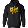 Lets Get Weird Vintage Design For Line Pullover Hoodie