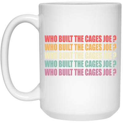 Debate Quotes Who Built the Cages Joe Gift White Mug