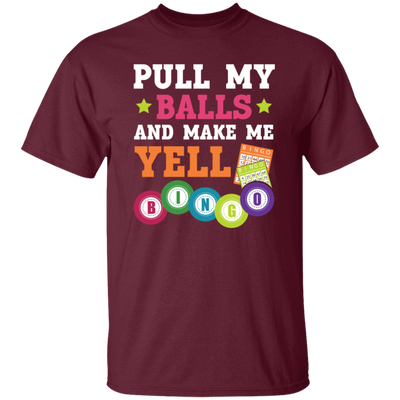 Gamble Gift, Pull My Balls And Make Me Yell Bingo, Play Gamble Game Unisex T-Shirt