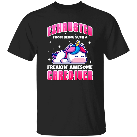 Unicorn Lover, Exhausted From Being Such A Freaking Awesome Caregiver Unisex T-Shirt