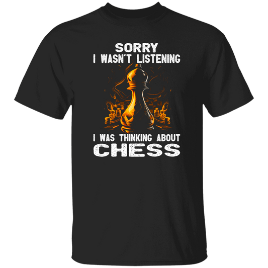 Chess Lover, Sorry I Was Not Listening, I Was Thinking About Chess, Best Sport Unisex T-Shirt