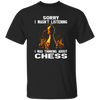 Chess Lover, Sorry I Was Not Listening, I Was Thinking About Chess, Best Sport Unisex T-Shirt