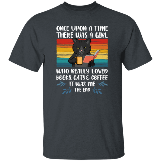 Really Loved Books Cats And Coffee, Once Upon A Time There Was A Girl Unisex T-Shirt