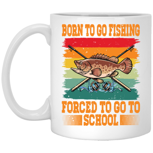 Love To Fish Born To Go Fishing Retro Forced To Go To School