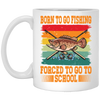 Love To Fish Born To Go Fishing Retro Forced To Go To School