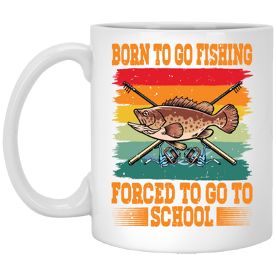 Love To Fish Born To Go Fishing Retro Forced To Go To School