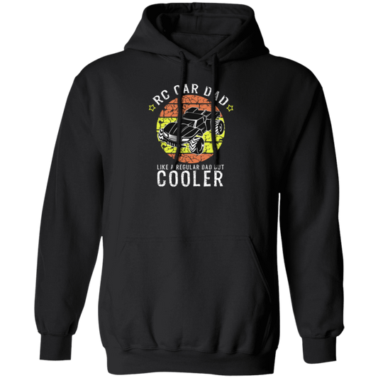 RC Car Dad, Like a Regular Dad But Cooler Pullover Hoodie