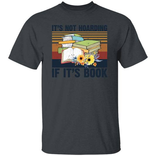 It's Not Hoarding, If It's Books, Lovers Gift Retro Unisex T-Shirt