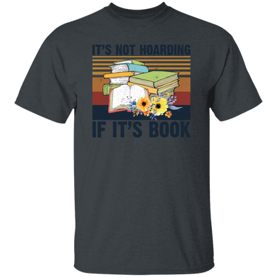 It's Not Hoarding, If It's Books, Lovers Gift Retro Unisex T-Shirt