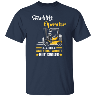 Cool Worker, Forklift Operator Like A Regular Warehouse Worker But Cooler Unisex T-Shirt