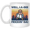 Well La-Dee Frickin Da, Retro Well La Dee Frickin Da Funny, Retro Man White Mug