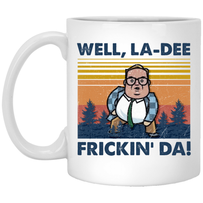 Well La-Dee Frickin Da, Retro Well La Dee Frickin Da Funny, Retro Man White Mug