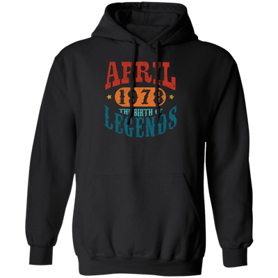 April 1978 Birth of Legend Birthday Gift Happy Lover Funny Pullover Hoodie